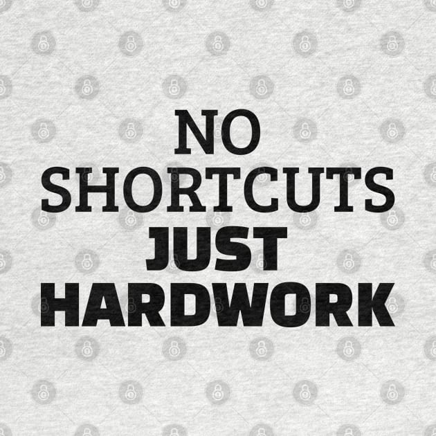 No Shortcuts Just Hardwork by Texevod